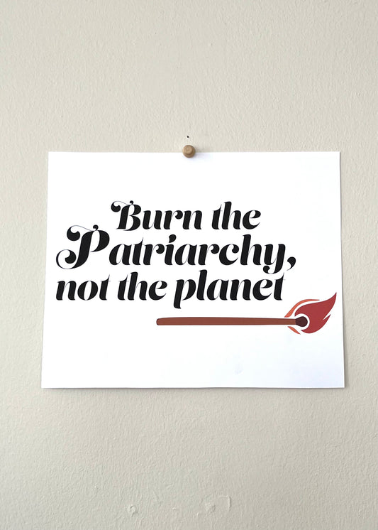 Burn The Patriarchy Print