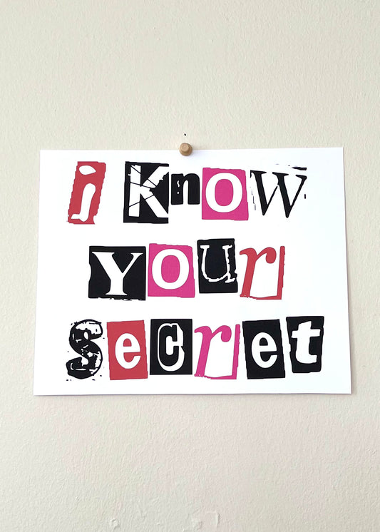 I Know Your Secret Print