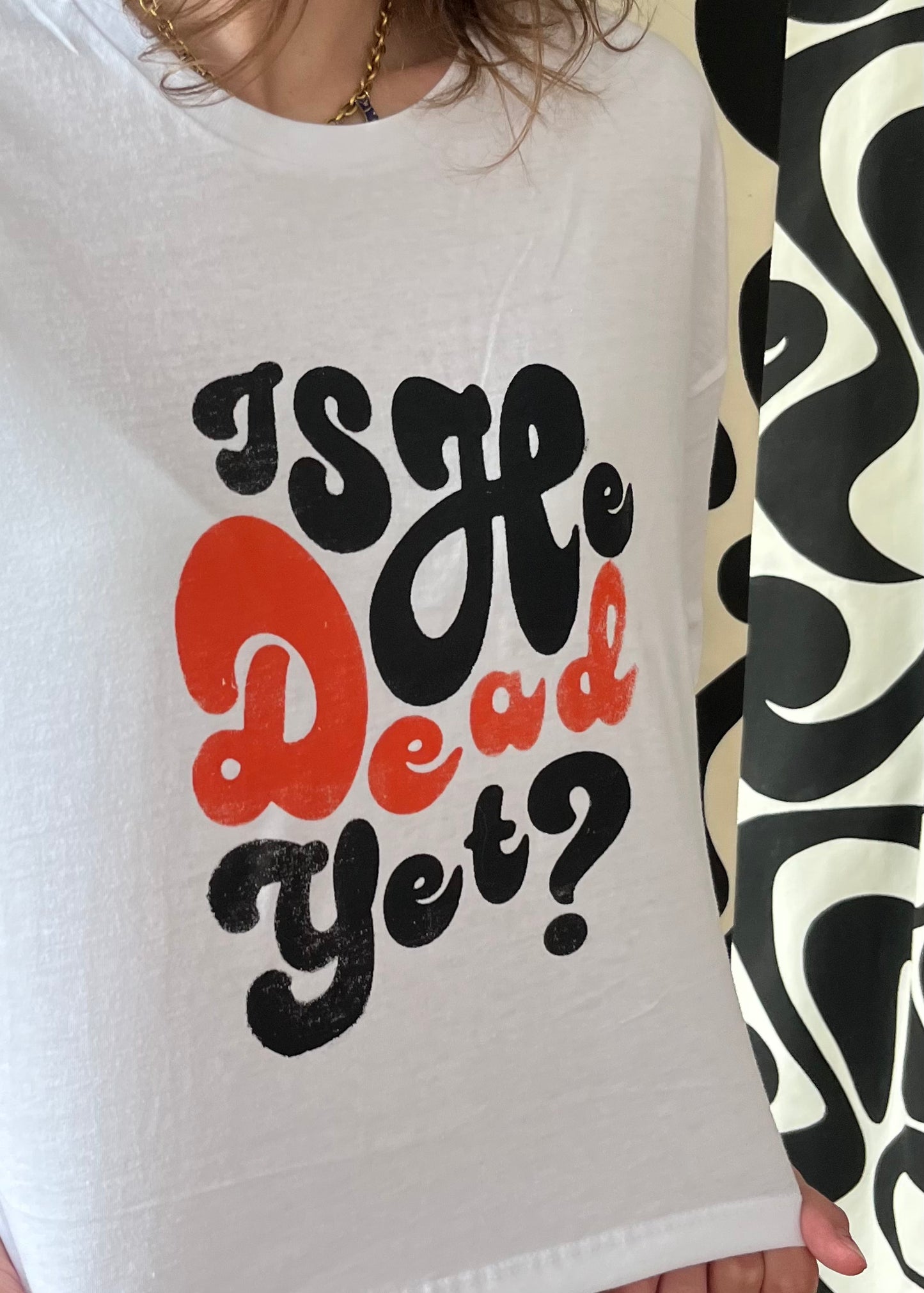 Is He Dead Yet Baby Tee